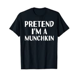 Easy Simple Quick Outfit Last Minute Animal Gift Pretend I'M A MUNCHKIN Funny Halloween DIY Costume T-Shirt