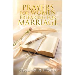 Gabrielle Harris PRAYERS FOR WOMEN PREPARING FOR MARRIAGE
