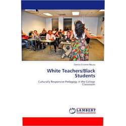 Denise Erskine-Meusa White Teachers/Black Students: Culturally Responsive Pedagogy in the College Classroom