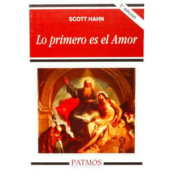Scott Hahn,José María Núñez Martín,Eulalio Fiestas Lê-Ngoc Lo primero es el Amor