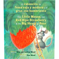 Audrey Wood,Don Wood El Ratoncito, La Fresa Roja Y Madura Y El Gran Oso Hambriento: Spanish/English The Little Mouse, The Red Ripe Strawberry, and the Big Hungry Bear (Spanish Edition)
