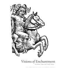 Daniel Zamani,Judith Noble,Gražina Subelyte,Nathan Timpano,Antje Bosselman-Ruickbie,Antoine Faivre,Christiane Gruber,D. Lyle Dechant,Deanna Petherbridge,Leo Ruickbie,M.E. Warlick,Nikola Piperkov,Victoria Ferentinou Visions of Enchantment: Occultism, Magic and Visual Culture: Select Papers from the University of Cambridge Conference