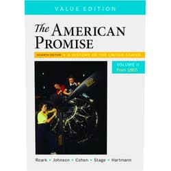By James L. Roark (Author), Michael P. Johnson (Author), Patricia Cline Cohen (Author), Sarah Stage (Author), Susan M. Hartmann (Author) & 1 more The American Promise, Value Edition, Volume 2: A History of the United States