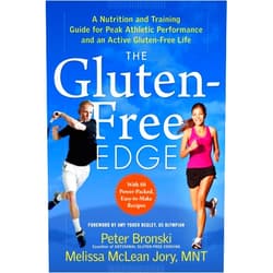 Peter Bronski,Melissa McLean Jory,Amy Yoder Begley The Gluten-Free Edge: A Nutrition and Training Guide for Peak Athletic Performance and an Active Gluten-Free Life (No Gluten, No Problem)