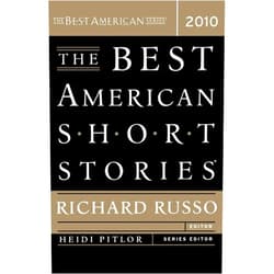 By Richard Russo (Editor), Heidi Pitlor (Editor) The Best American Short Stories 2010
