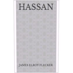 By JAMES ELROY FLECKER (Author) Format: Kindle Edition HASSAN