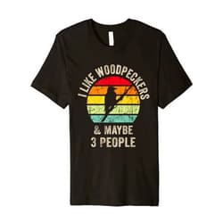 Funny Retro Vintage Woodpeckers Picidae Funny Vintage Woodpeckers Picidae i like Woodpeckers and m Premium T-Shirt