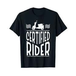Moped Driver Scooter Fun Statement Biker Apparel Certified Rider Motorcycle Driver Biker Scooter Gift T-Shirt