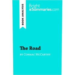 Bright Summaries The Road by Cormac McCarthy (Book Analysis): Detailed Summary, Analysis and Reading Guide (BrightSummaries.com)