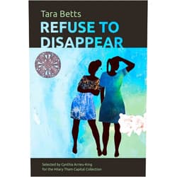 Tara Betts Refuse to Disappear
