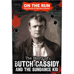 Lindsey Lowe The Story of Butch Cassidy and the Sundance Kid (On the Run: True Stories of Legendary Outlaws)