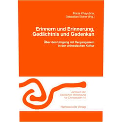 German Edition by Sebastian Eicher (Editor), Maria Khayutina (Editor) Erinnern Und Erinnerung, Gedachtnis Und Gedenken: Uber Den Umgang Mit Vergangenem in Der Chinesischen Kultur (Jahrbuch Der Deutschen Vereinigung Fur Chinastudien) (German Edition)