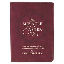 By Chris Tiegreen (Author) The Miracle of Easter: A 40-Day Reflection on the Resurrection of Christ