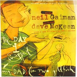 Neil Gaiman,Dave McKean The Day I Swapped My Dad for Two Goldfish