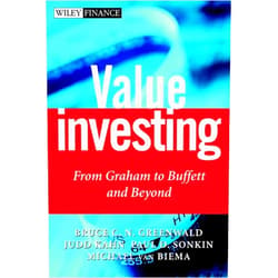 By Bruce C. N. Greenwald (Author), Michael Van Biema (Author), Judd Kahn (Author), Paul D. Sonkin (Author) & 1 more Value Investing: From Graham to Buffett and Beyond