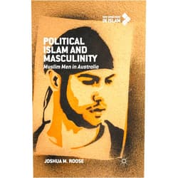 By Joshua M. Roose (Author) Format: Kindle Edition Political Islam and Masculinity: Muslim Men in Australia (New Directions in Islam)
