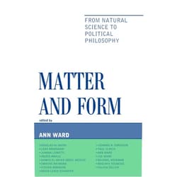 By Ann Ward (Editor), Douglas Al-Maini (Contributor), Coleen Zoller (Contributor), Mostafa Younesie (Contributor), Michael Weinman (Contributor), Ahmed Abdel Meguid (Contributor), David Lewis Schaefer (Contributor), Dwayne Raymond (Contributor), Paul Ulrich (Contributor), Leah Bradshaw (Contributor), Juhana Lemetti (Contributor), Ingrid Makus (Contributor), Lee Ward (Contributor), Leonard R. Sorenson (Contributor), Steven Robinson (Contributor) & 11 more Format: Kindle Edition Matter and Form: From Natural Science to Political Philosophy