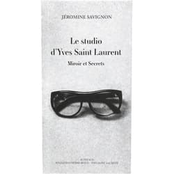 Jéromine Savignon,Pierre Bergé Le studio d'Yves Saint Laurent: Miroir et Secrets (French Edition)