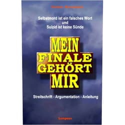 Victor Niculescu Mein Finale gehört mir: Selbstmord ist ein falsches Wort. Suizid ist keine Sünde (German Edition)