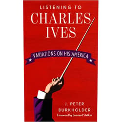 J. Peter Burkholder,Leonard Slatkin Listening to Charles Ives: Variations on His America