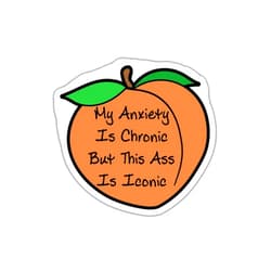 Yanashop88 (3Pcs) My Anxiety Is Chronic But This Ass Is Iconic Sticker - Anxiety Sticker - Mental Health Sticker - Workout Sticker - Peach Sticker - Stickers 3X3 - Sticker Wall - Laptop - Cell - Tumbler, White