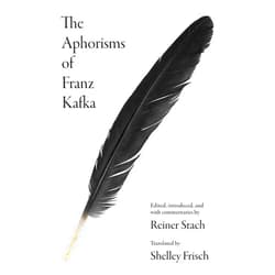 Franz Kafka,Reiner Stach,Shelley Frisch The Aphorisms of Franz Kafka