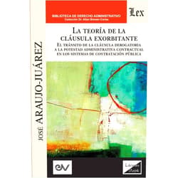José Araujo-Juárez LA TEORÍA DE LA CLÁUSULA EXORBITANTE. El tránsito de la cláusula derogatoria a la potestad administrativa contractualen los sistemas de contratación pública (Spanish Edition)