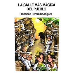 Dr. Francisco Perera Rodríguez La calle más mágica del pueblo (Spanish Edition)