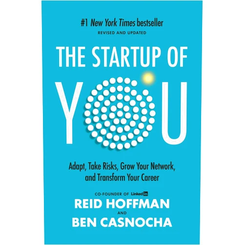 Reid Hoffman,Ben Casnocha The Startup of You (Revised and Updated): Adapt, Take Risks, Grow Your Network, and Transform Your Career (2022)