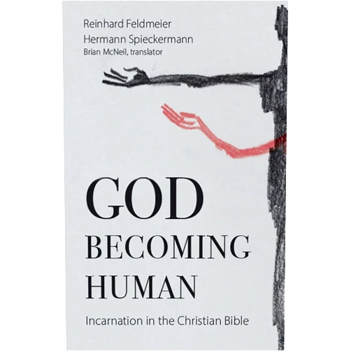 By Reinhard Feldmeier (Author), Hermann Spieckermann (Author), Brian McNeil (Translator) & 0 more God Becoming Human: Incarnation in the Christian Bible