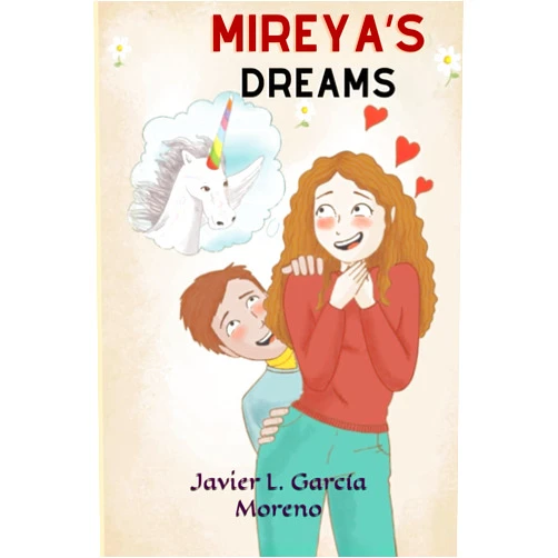 Javier Luis García Moreno,Javier L. García Moreno Mireya's dreams: The girl who dreamed of unicorns