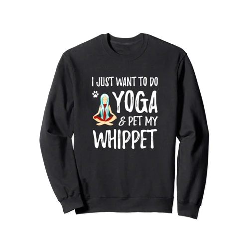 Whippet Mom Yoga Designs Yoga and Whippet Funny Dog Mom Gift Idea Sweatshirt