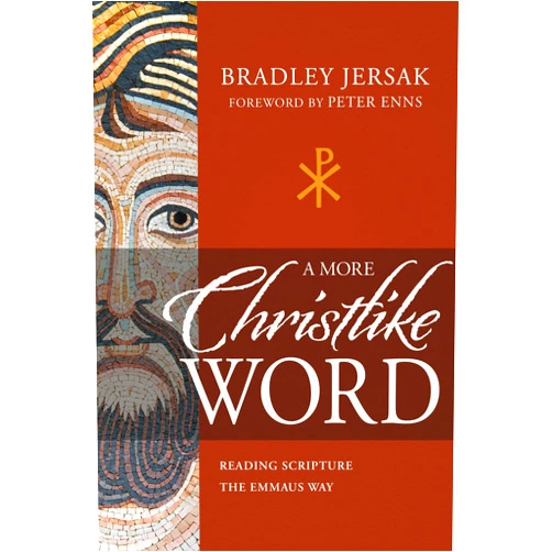 By Bradley Jersak (Author), Peter Enns (Foreword) A More Christlike Word: Reading Scripture the Emmaus Way