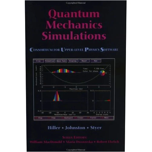 John R. Hiller,Ian D. Johnston,Daniel F. Styer Quantum Mechanics Simulations: The Consortium for Upper-Level Physics Software (Cups)