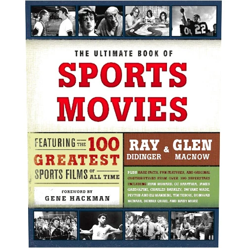 By Ray Didinger (Author), Glen Macnow (Author), Gene Hackman (Foreword) & 0 more Format: Kindle Edition The Ultimate Book of Sports Movies: Featuring the 100 Greatest Sports Films of All Time