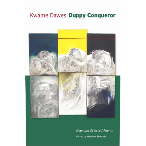 Kwame Dawes,Matthew Shenoda Duppy Conqueror: New and Selected Poems