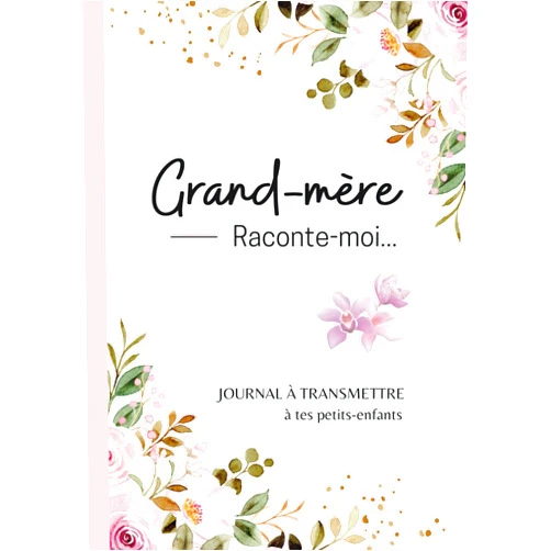 Elise Claverie Grand-mère raconte-moi...: livre mémoire à compléter et à écrire par/avec sa mamie pour connaître le récit de sa vie | Mamy dis nous tout de toi, tes ... mères, anniversaire, Noël (French Edition)