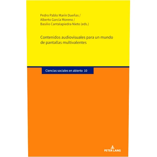 Pedro Pablo Marín Dueñas,Alberto García Moreno,Basilio Cantalapiedra Nieto Contenidos audiovisuales para un mundo de pantallas multivalentes (Ciencias sociales en abierto) (Spanish Edition)