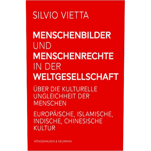 German Edition by Silvio Vietta (Author) Format: Kindle Edition Menschenbilder und Menschenrechte in der Weltgesellschaft: Über die kulturelle Ungleichheit der Menschen. Europäische, islamische, indische, chinesische Kultur (German Edition)