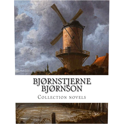 Bjørnstjerne Bjørnson,Rasmus B. Anderson,R. Farquharson Sharp,Mary Morison Bjørnstjerne Bjørnson, Collection novels