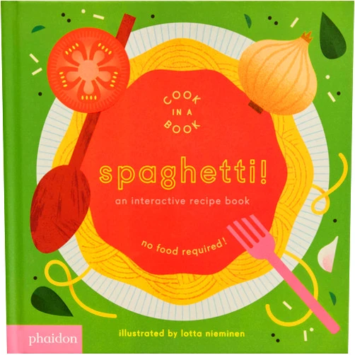 Lotta Nieminen Spaghetti!: An Interactive Recipe Book (Cook In A Book)