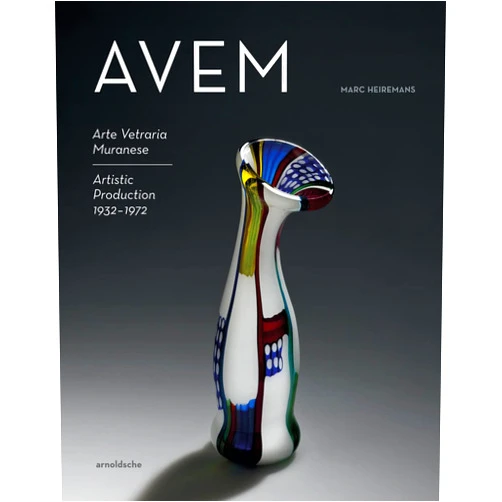 By Marc Heiremans (Author) AVEM: Arte Vetreria Muranese. Artistic Production 1932-1972