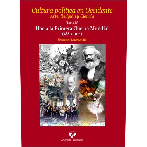 Spanish Edition by Francisco Letamendia Belzunce (Author) Cultura política en Occidente. Arte, Religión y Ciencia. Tomo IV: Hacia la Primera Guerra Mundial (1880-1914)