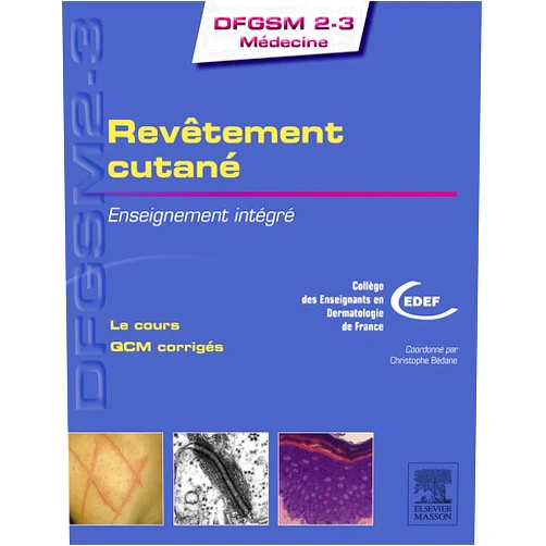 Elsevier Masson,Marie Schmitt,Liliane Laroche,Loïc Vaillant,Annick Barbaud,Martine Bagot,Serge Mordon,Frédéric Cambazard,Laurent Meunier,Michel Faure,Annabel Maruani,Frédéric Caux,Martine Feuilhade de Chauvin,Pierre-Emmanuel Stoebner,Fabien Pelletier,Gérard Guillet,Marie-Aleth Richard,Jean-Luc Schmutz,Isabelle Bourgault-Villada,Philippe Musette,Florent Grange,Alice Phan,Philippe Modiano,Vincent Descamps,Jean-Philippe Lacour,Jacqueline Fayol,Philippe Humbert,Pierre Wolkenstein,Camille Frances,Laurent Machet,Pierre Couppie,Brigitte Dreno,Céleste Lebbé,Hervé Bachelez,Emmanuel Delaporte,Philippe Berbis,Christophe Bédane,Denis Jullien,Laurence Verneuil,Smail Hadj-Rabia,Selim Aractingi,Jean-François Stalder,Annie Felten,Christine Bodemer,Catherine Lok,Jean-Jacques Morand,Béatrice Crickx,Laurent Misery,Nicolas Dupin,Sarah Guégan,Michel d'Incan,Francis Carsuzaa,Franck Boralevi,Marie Beylot-Barry,Nicole Basset-Seguin,69495 Dalle,Caroline Gaudy-Marqueste,Juliette Mazereeuw-Hautier,Jean-François Nicolas,Marie-Françoise Avril,Bernard v,Olivier Dereure,Emilie Sbidian,Gaëlle Quereux,Laurent Mortier,Alain Dupuy,Philippe Bernard,Marie-Thérèse Leccia,Gérard Lorette,Jean-Claude Béani,Luc Thomas,Manuelle Viguier,François Aubin,Alain Taïeb,Dan Lipsker,Pierre Vabres,Catherine Prost,Olivier Chosidow,Bernard Cribier,Angèle Soria,Delphine Staumont-Salle,Pascal Joly,Thierry Passeron,Frédéric Bérard,Philippe Saiag,Sylvie Fraitag,Carle Paul,Ludovic Martin,Jean-Jacques Grob,Mahtab Samimi,Marie-Sylvie Doutre,Anne-Claire Bursztejn,Frédéric Augey Revêtement cutané: Enseignement intégré (DFGSM2-3 Médecine)