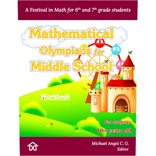 Michael Angel C. G. A Festival in Math: Mathematical Olympiads for Middle School (Workbook) (Mathematical Olympiads for Elementary, Middle and High School)