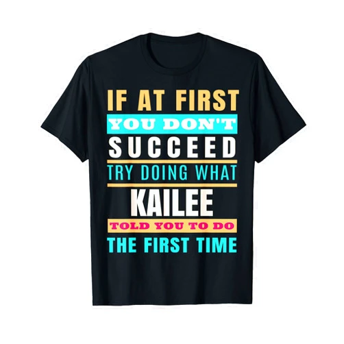 Sarcastic Birthday KAILEE Name Gift Text Joke KAILEE Personalized Name Shirt KAILEE First Name T-Shirt