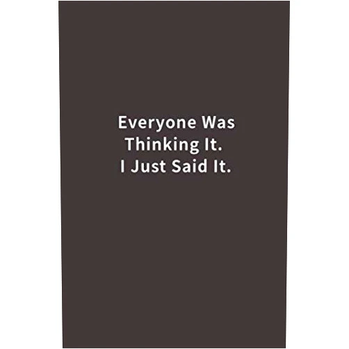 Blue Ridge Art Everyone was Thinking It. I just Said It.: Lined notebook