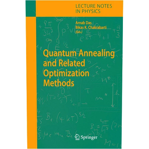 By Arnab Das (Editor), Bikas K. Chakrabarti (Editor) Quantum Annealing and Related Optimization Methods (Lecture Notes in Physics, 679)