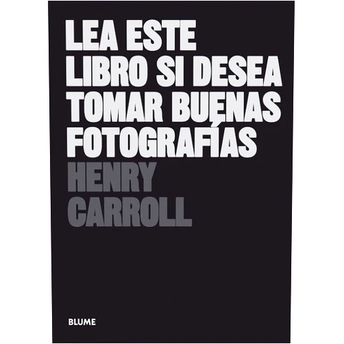 Spanish Edition by Henry Carroll (Author), Francisco Rosés Martínez (Translator) Format: Kindle Edition Lea este libro si desea tomar buenas fotografías (Les este libro...) (Spanish Edition)
