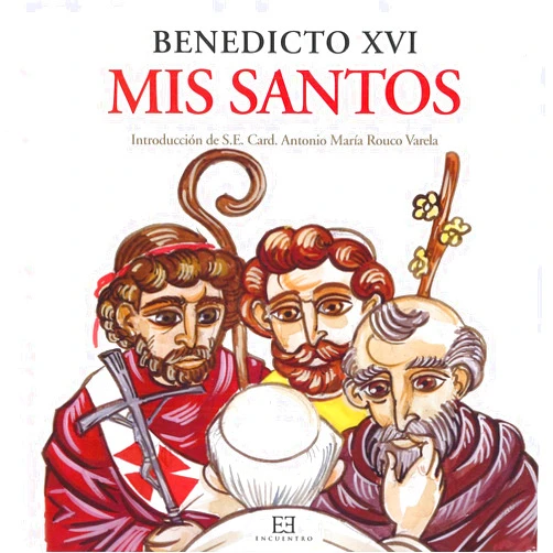 Joseph Ratzinger (Benedicto XVI),Franco Vignazia,Carmen Salgado Bito,Antonio María Rouco Varela Mis santos (Spanish Edition)